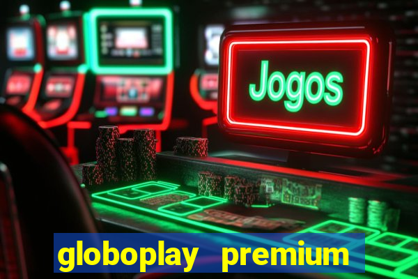 globoplay premium mod apk